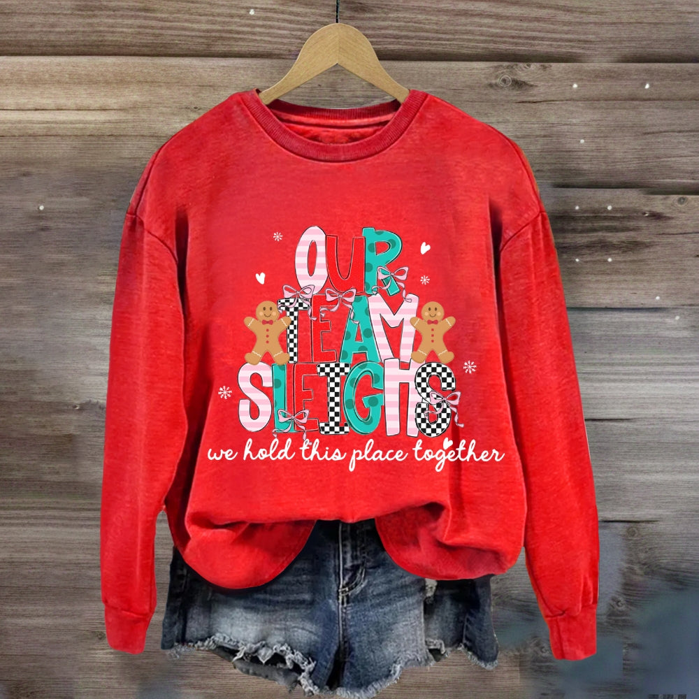 Our Team Sleighs We Hold This Place Together Merry Christmas Sweatshirt