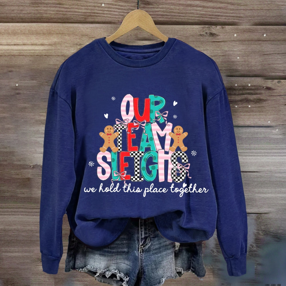 Our Team Sleighs We Hold This Place Together Merry Christmas Sweatshirt
