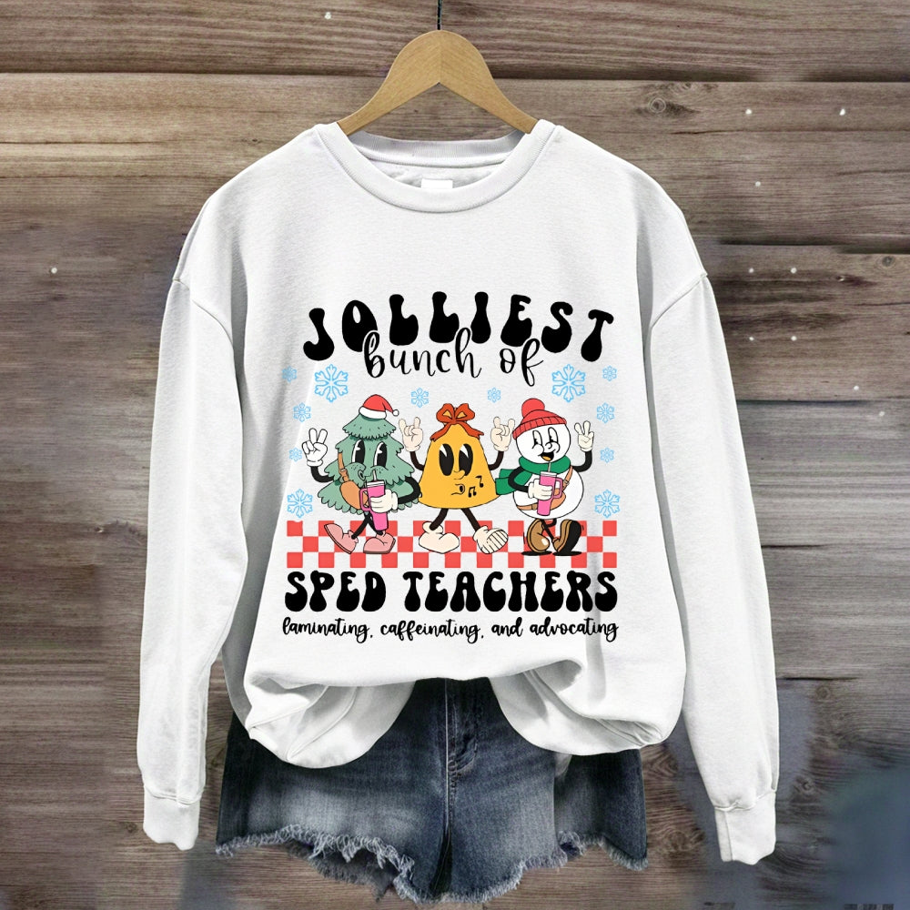 Jolliest Bunch Of Sped Teachers Laminating Caffeinating And Advocating Sweatshirt