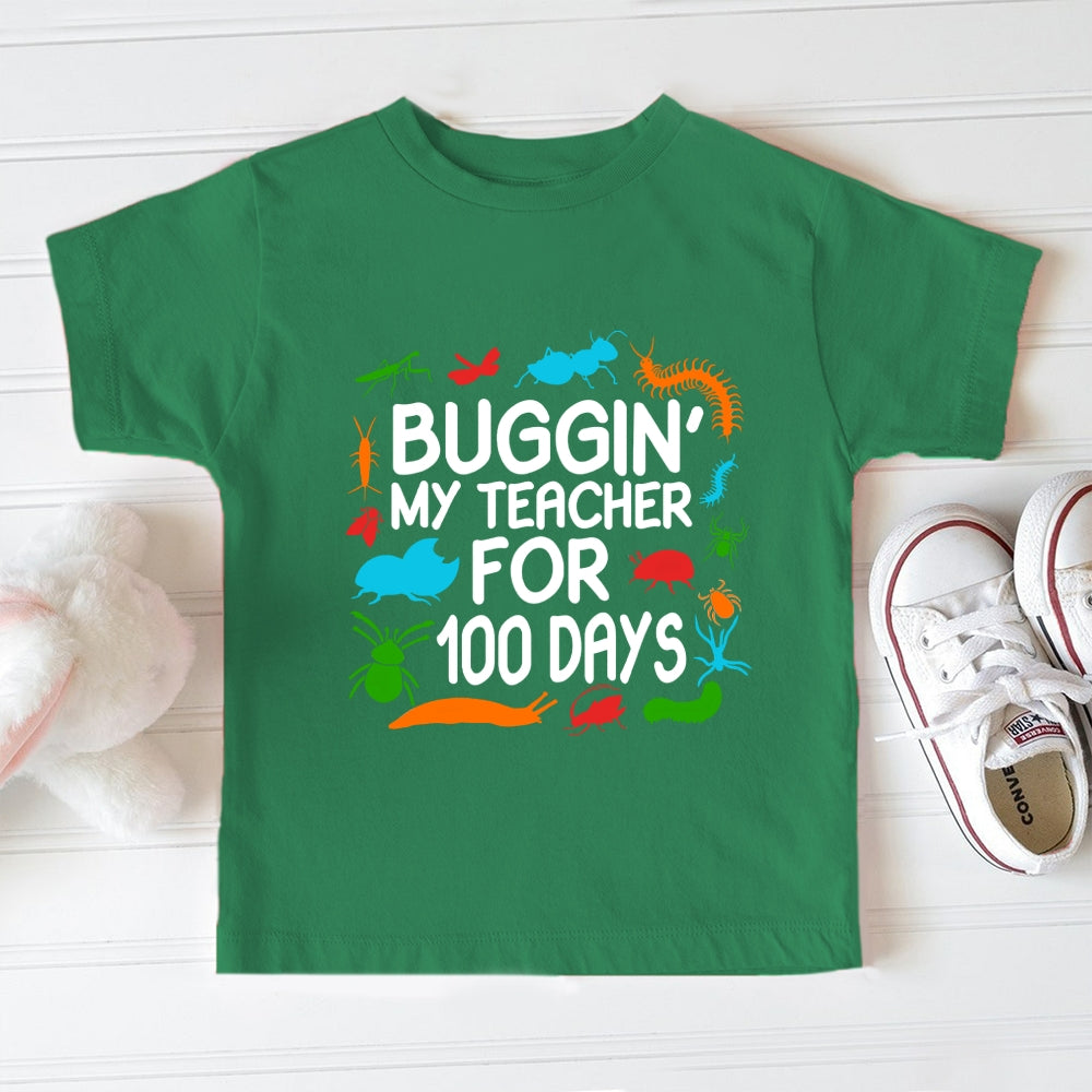 Buggin My Teacher For 100 Days Toddler T-shirts