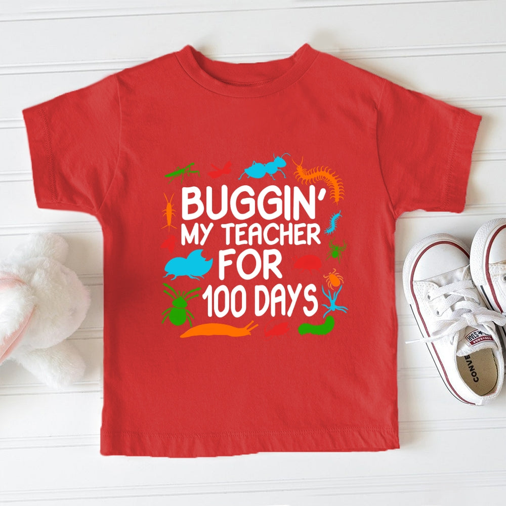 Buggin My Teacher For 100 Days Toddler T-shirts