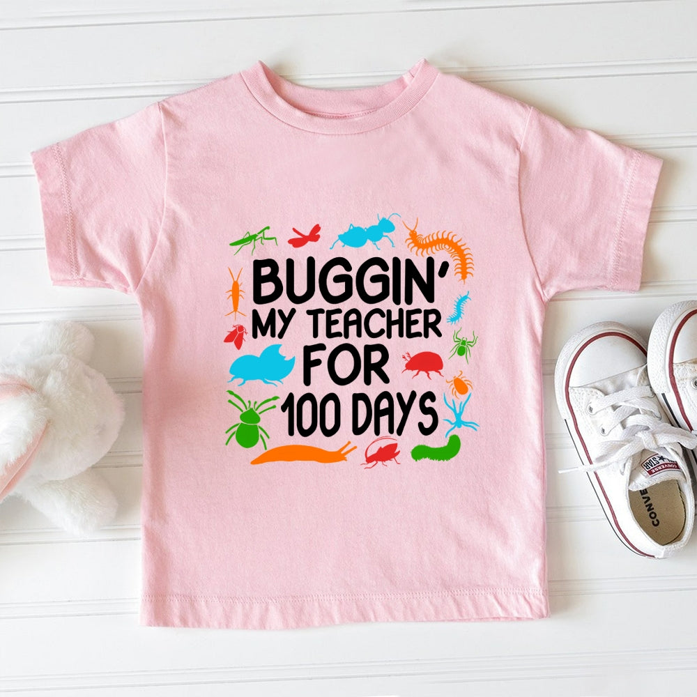 Buggin My Teacher For 100 Days Toddler T-shirts