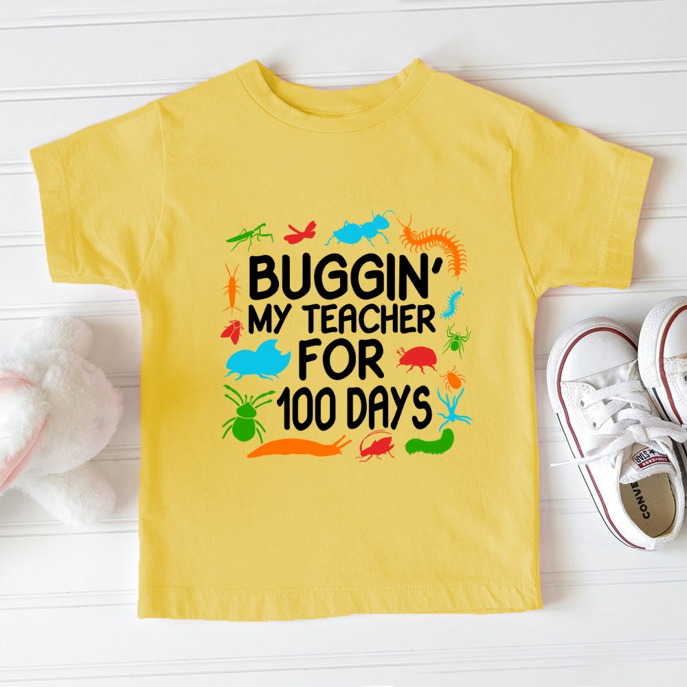 Buggin My Teacher For 100 Days Toddler T-shirts