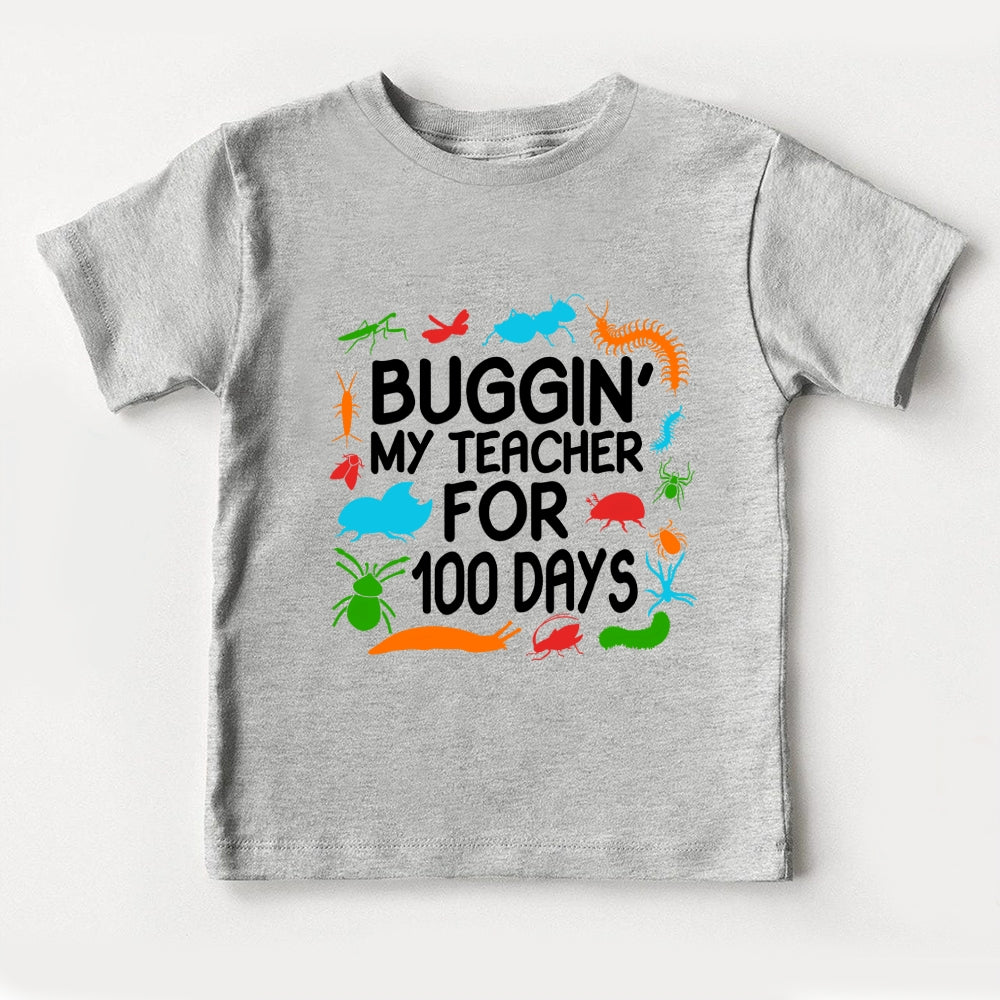 Buggin My Teacher For 100 Days Toddler T-shirts