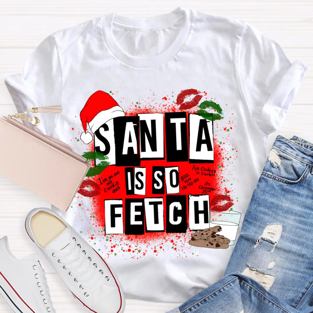Santa Is So Fetch Christmas Hat And Merry Christmas T-shirt