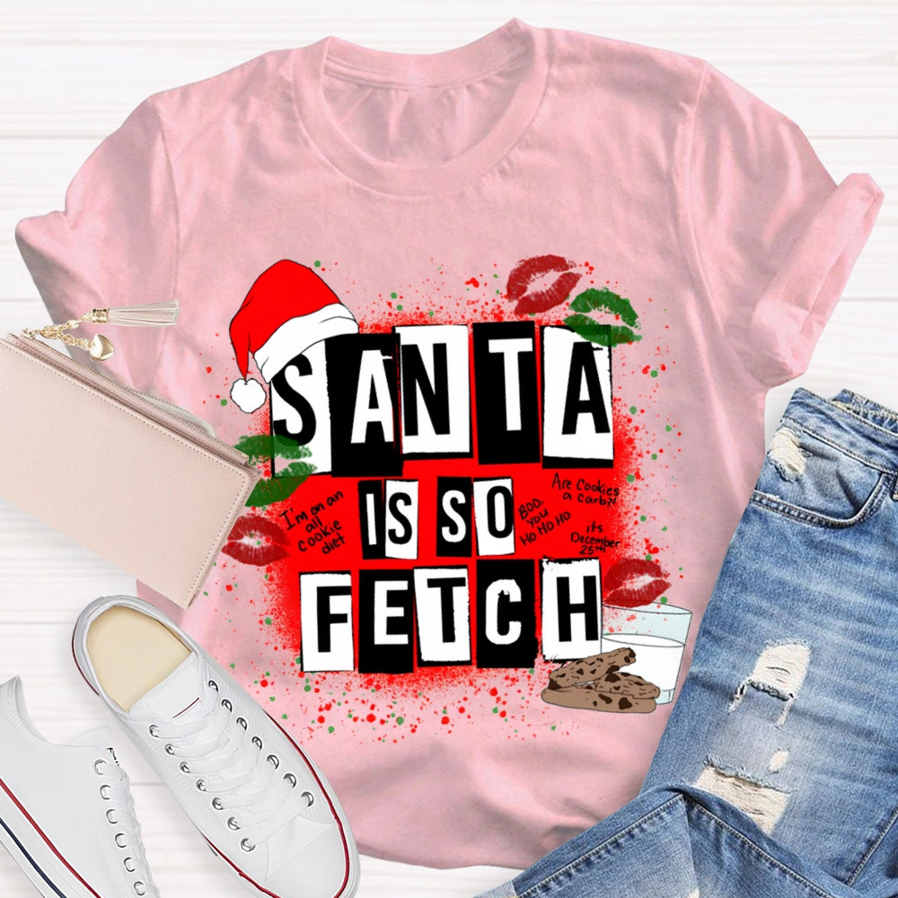 Santa Is So Fetch Christmas Hat And Merry Christmas T-shirt