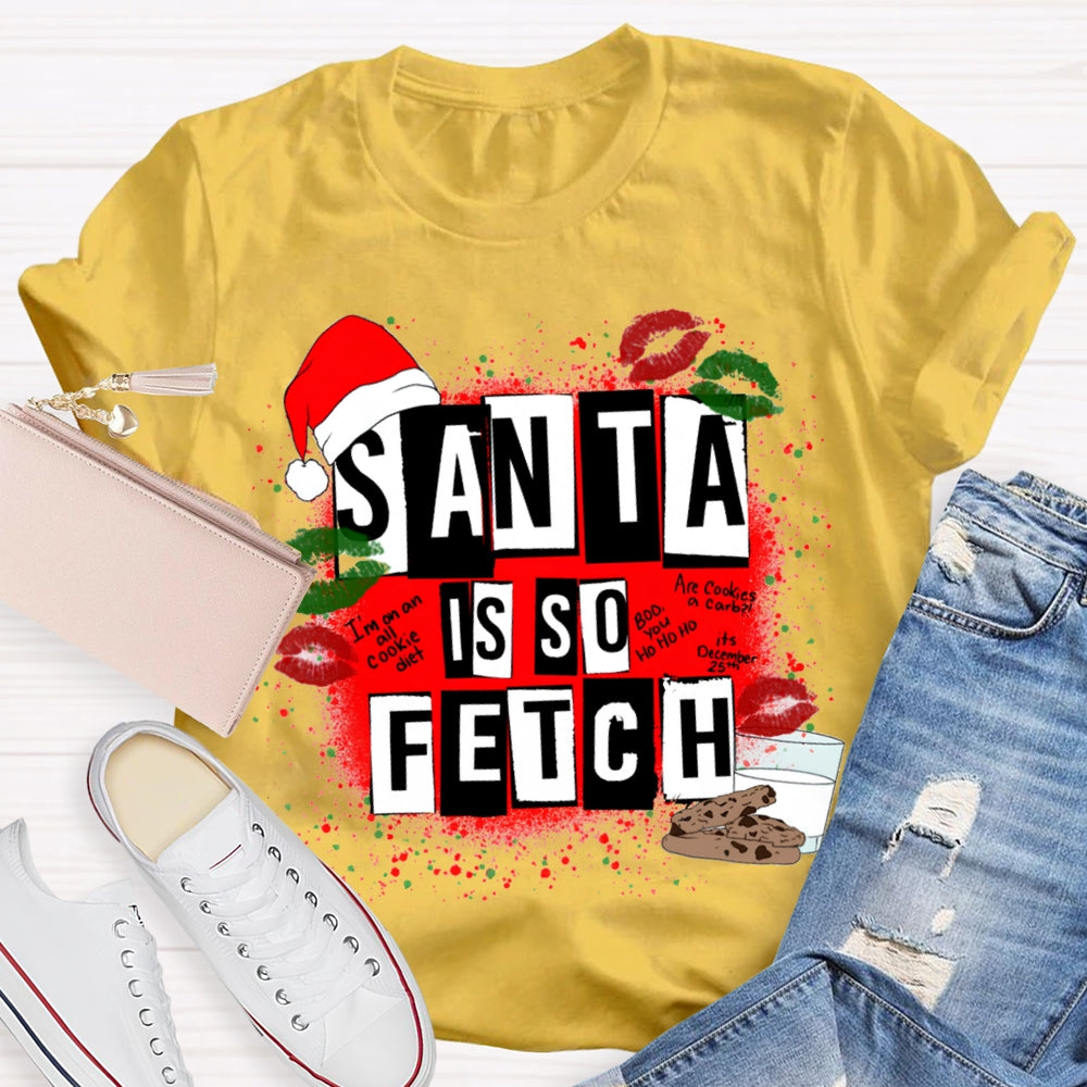 Santa Is So Fetch Christmas Hat And Merry Christmas T-shirt