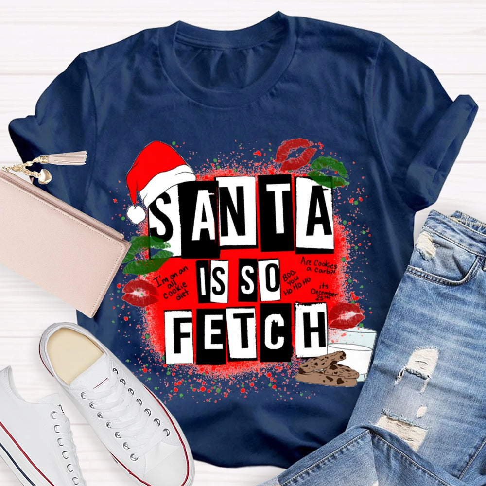 Santa Is So Fetch Christmas Hat And Merry Christmas T-shirt