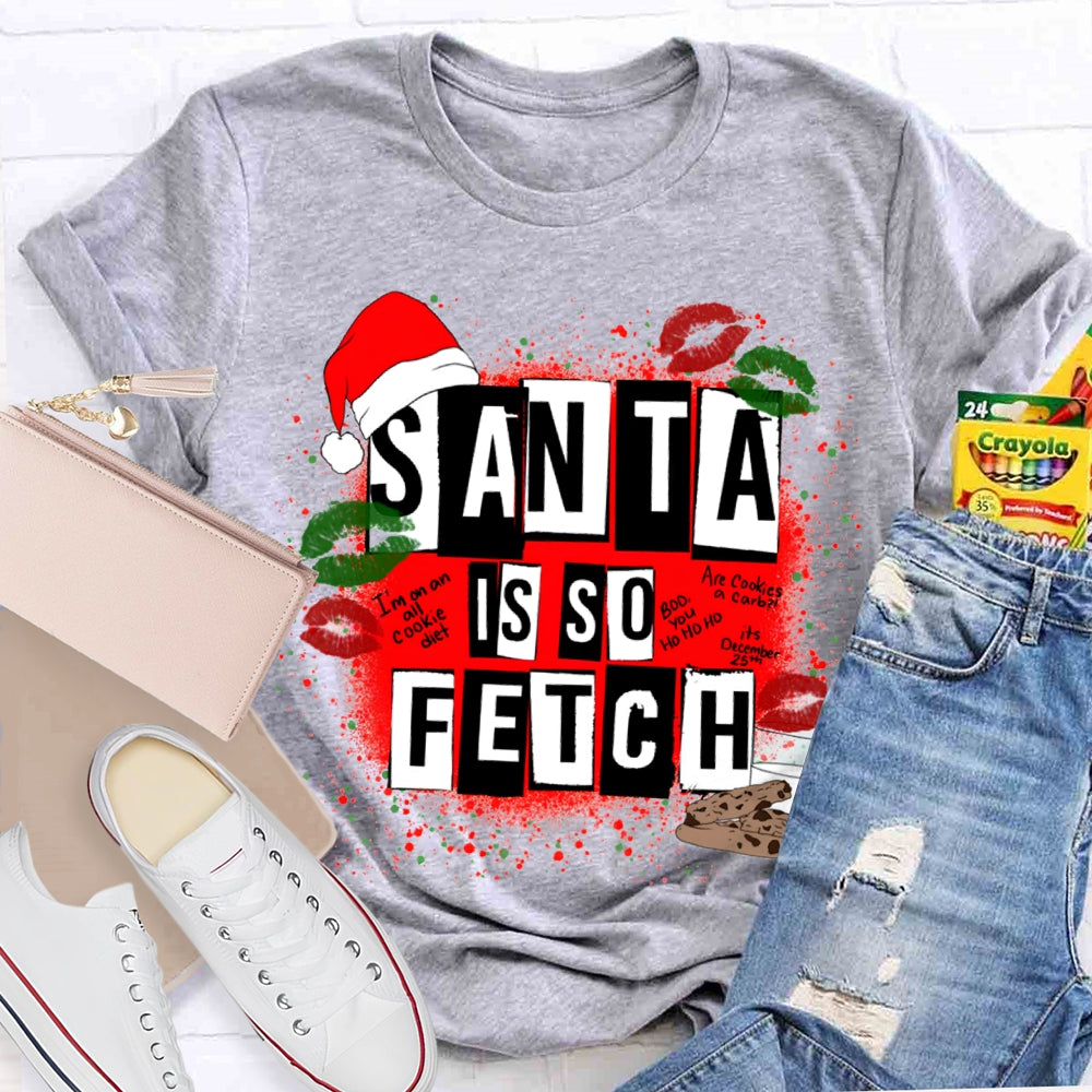 Santa Is So Fetch Christmas Hat And Merry Christmas T-shirt