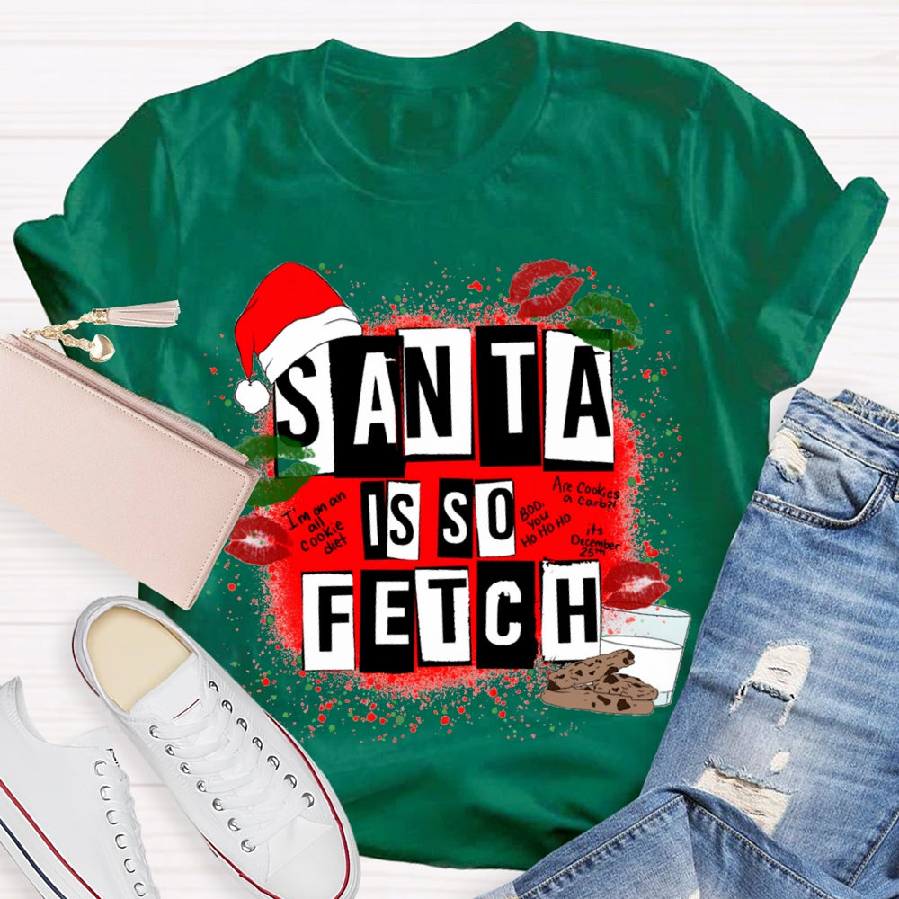 Santa Is So Fetch Christmas Hat And Merry Christmas T-shirt