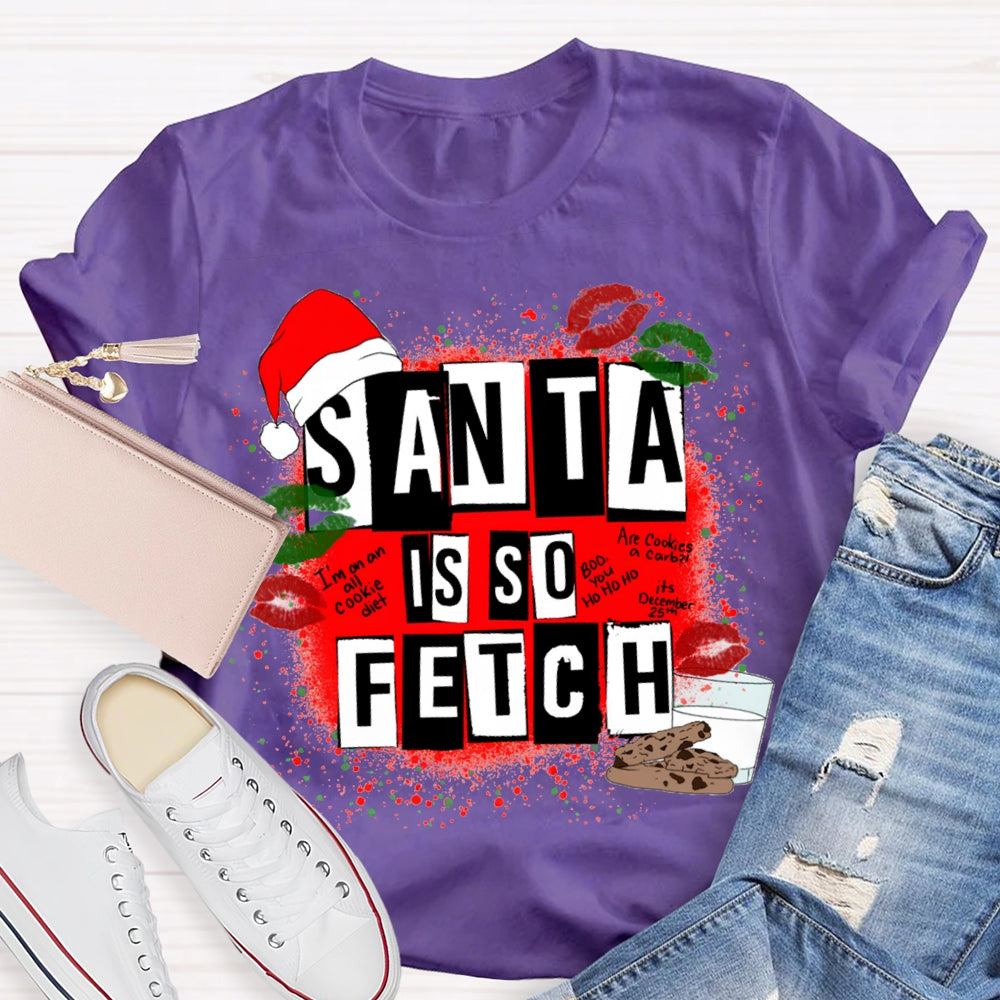 Santa Is So Fetch Christmas Hat And Merry Christmas T-shirt