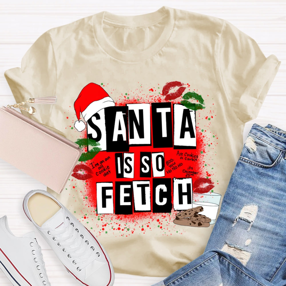 Santa Is So Fetch Christmas Hat And Merry Christmas T-shirt