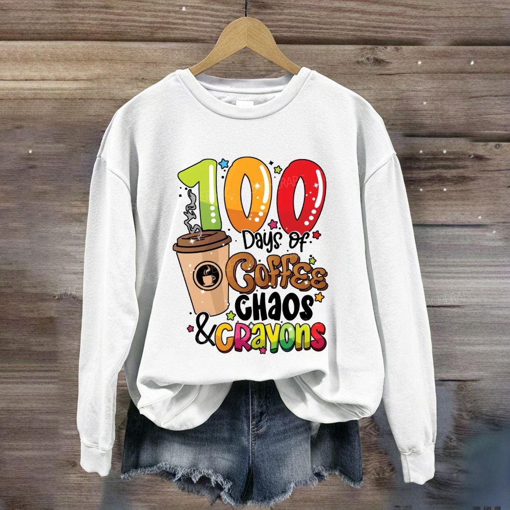 100 Days Of Coffee Chaos And Crayons Sweatshirt