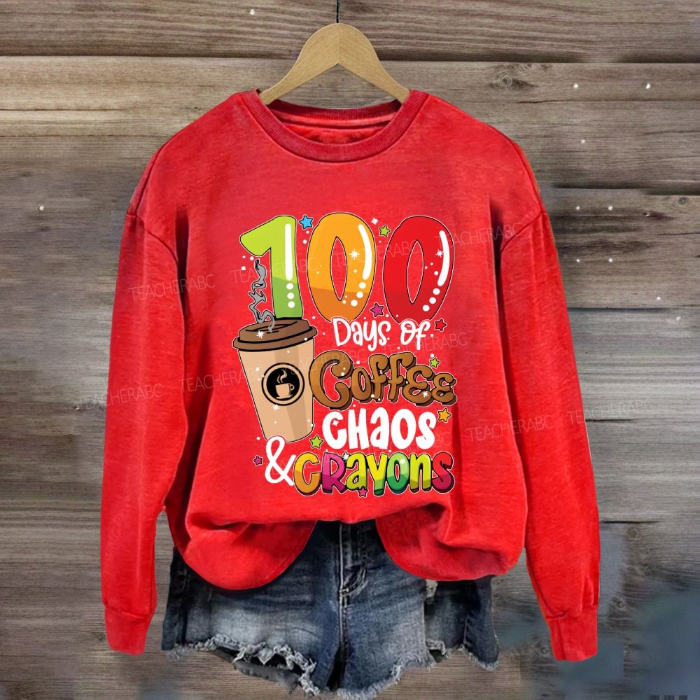 100 Days Of Coffee Chaos And Crayons Sweatshirt