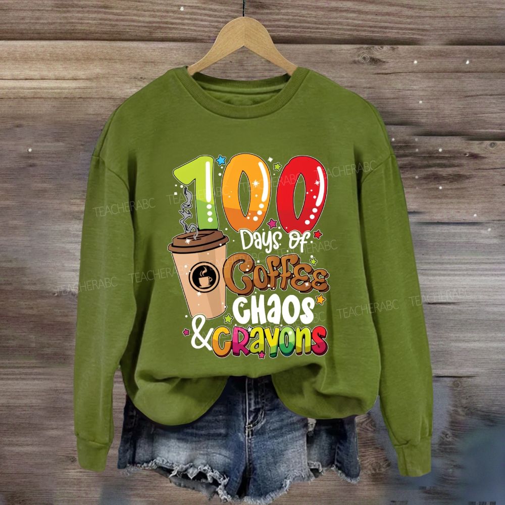100 Days Of Coffee Chaos And Crayons Sweatshirt