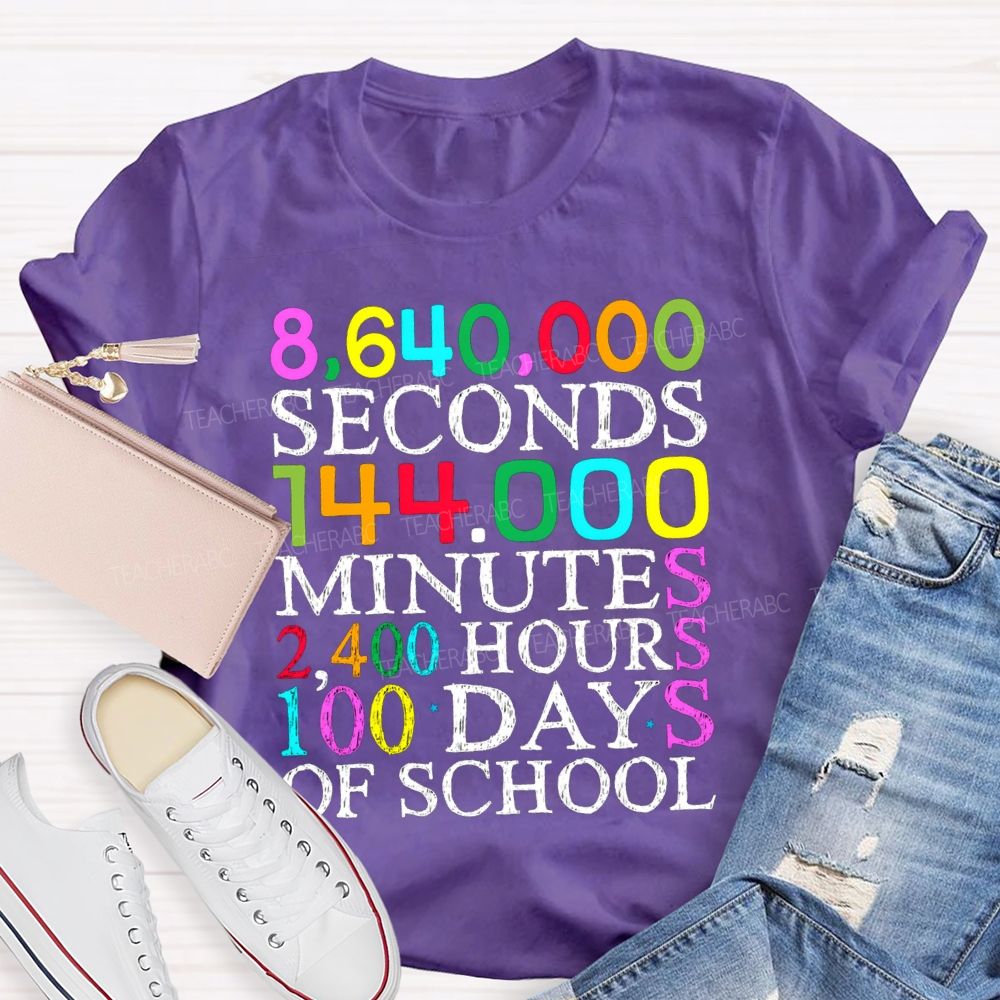 Seconds Minutes Hours 100 Days Of School T-shirt