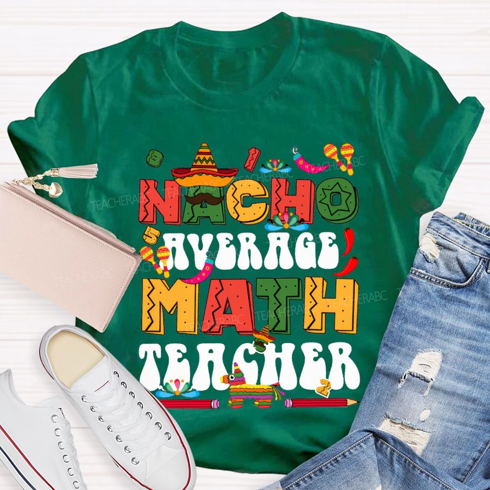 Nacho Average Math Teacher Colored Fonts And Pencils T-shirt