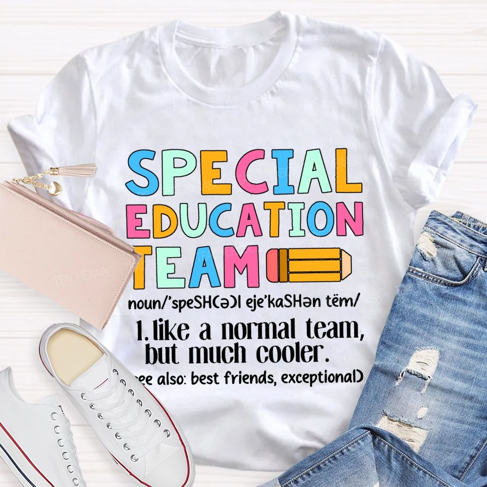 Special Education Team Like A Normal Team But Much Cooler T-shirt