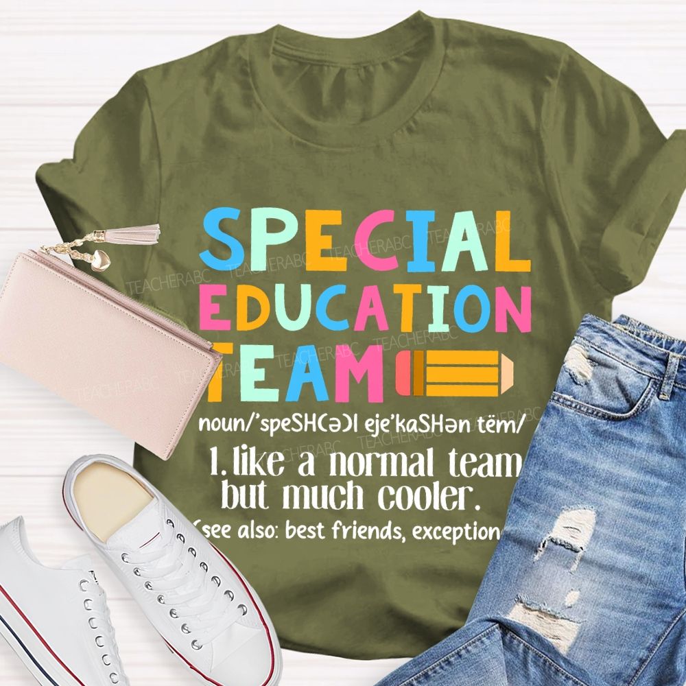 Special Education Team Like A Normal Team But Much Cooler T-shirt