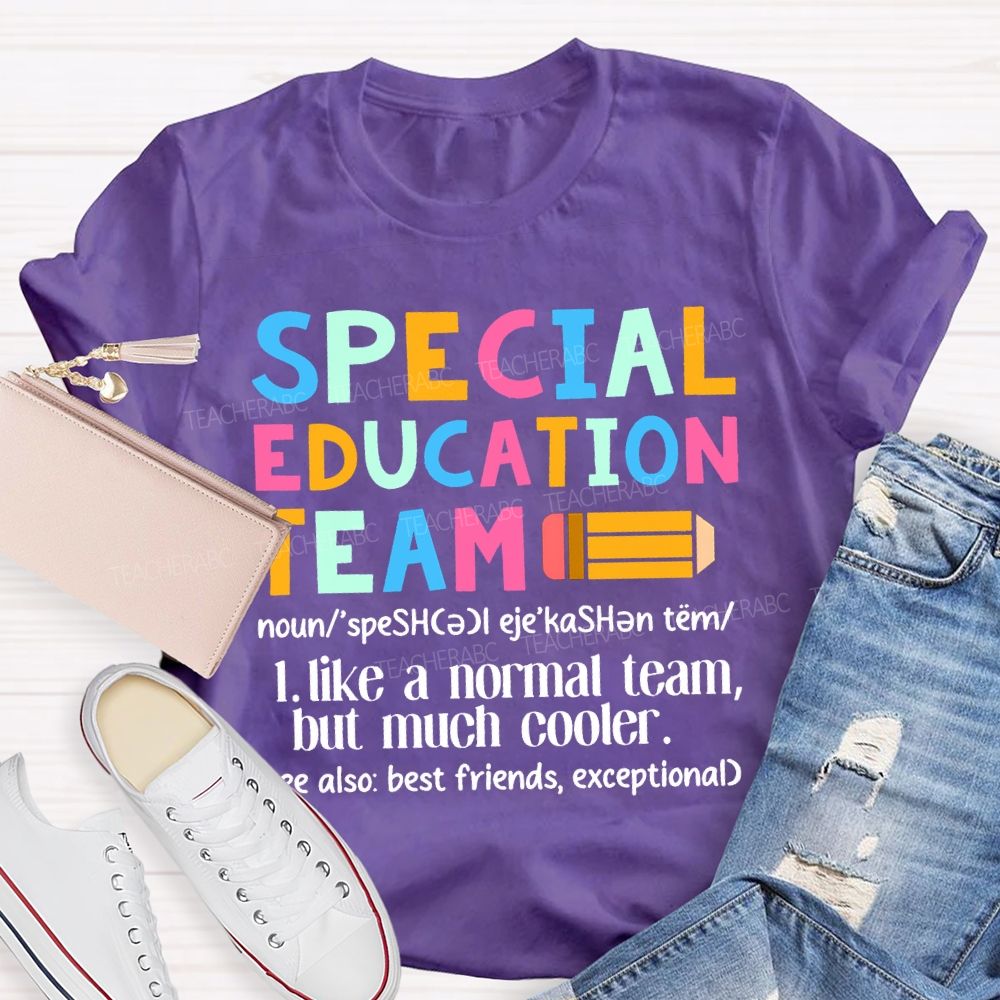 Special Education Team Like A Normal Team But Much Cooler T-shirt