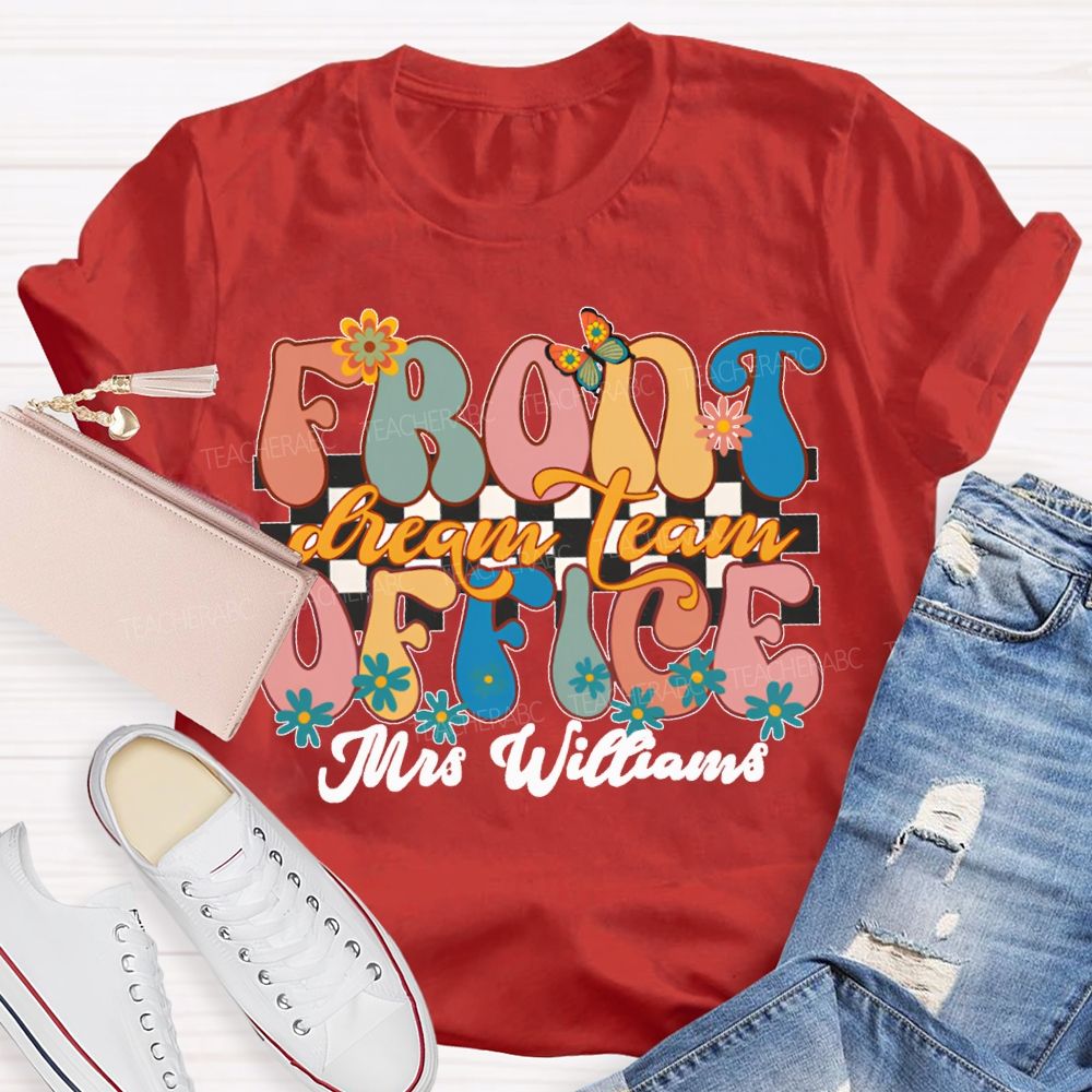 Personalized Name Front Office Dream Team Floral Patterns And Colorful Fonts T-shirt