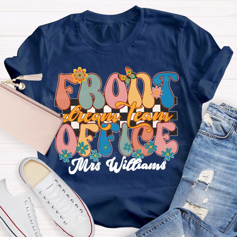 Personalized Name Front Office Dream Team Floral Patterns And Colorful Fonts T-shirt