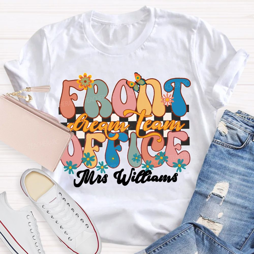 Personalized Name Front Office Dream Team Floral Patterns And Colorful Fonts T-shirt