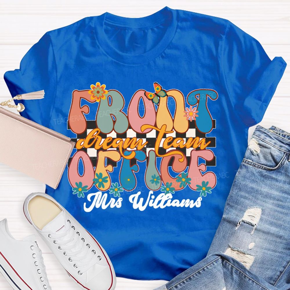 Personalized Name Front Office Dream Team Floral Patterns And Colorful Fonts T-shirt