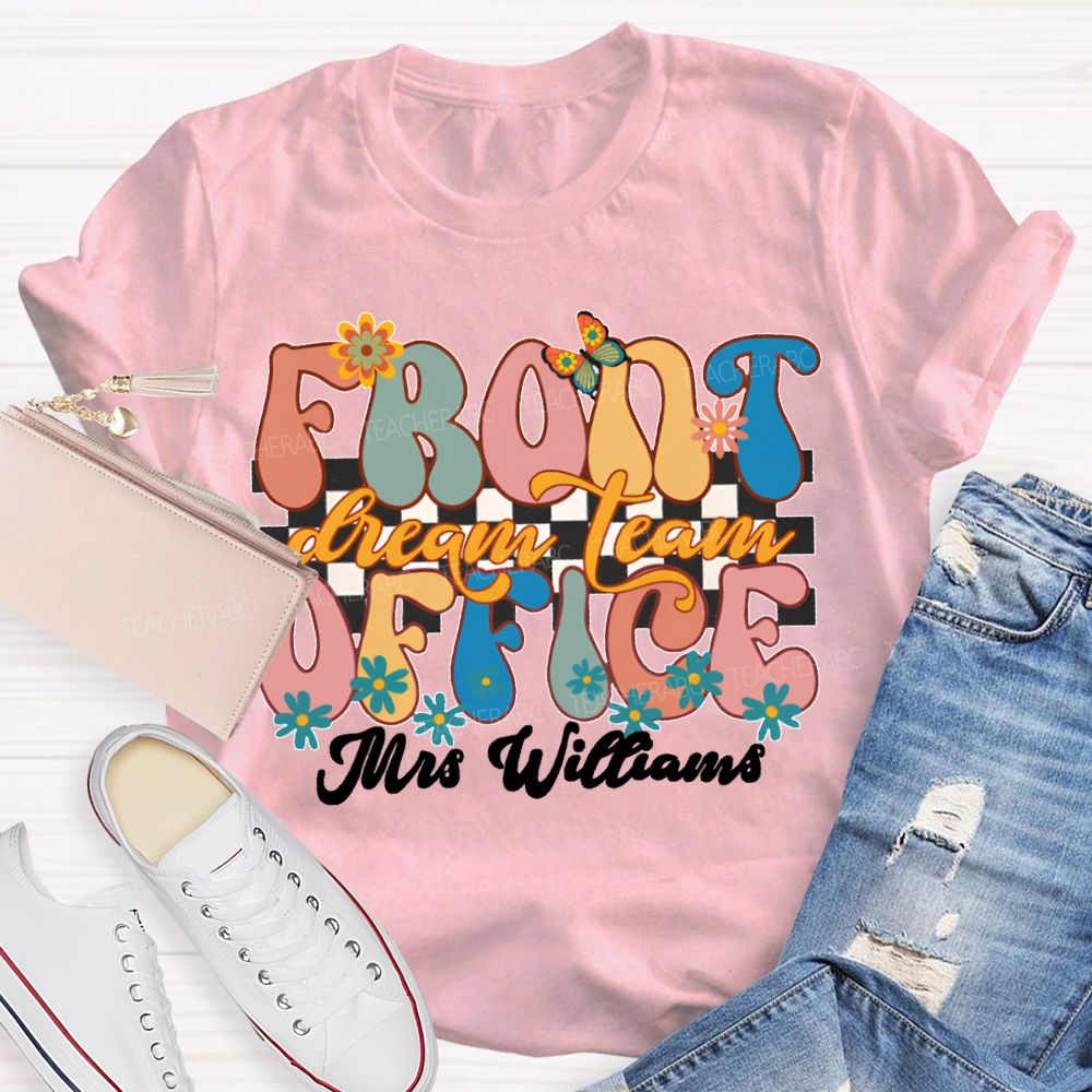 Personalized Name Front Office Dream Team Floral Patterns And Colorful Fonts T-shirt