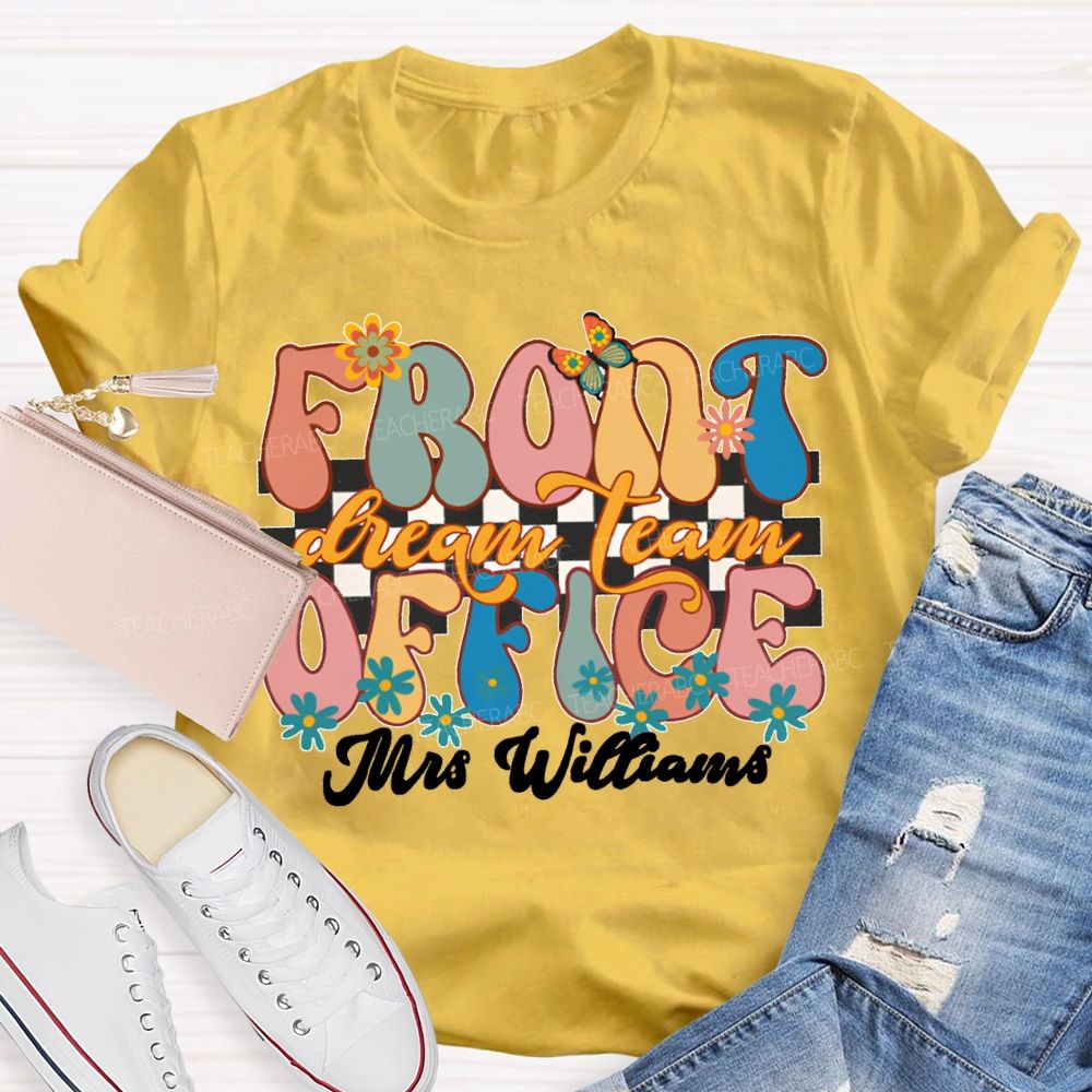 Personalized Name Front Office Dream Team Floral Patterns And Colorful Fonts T-shirt