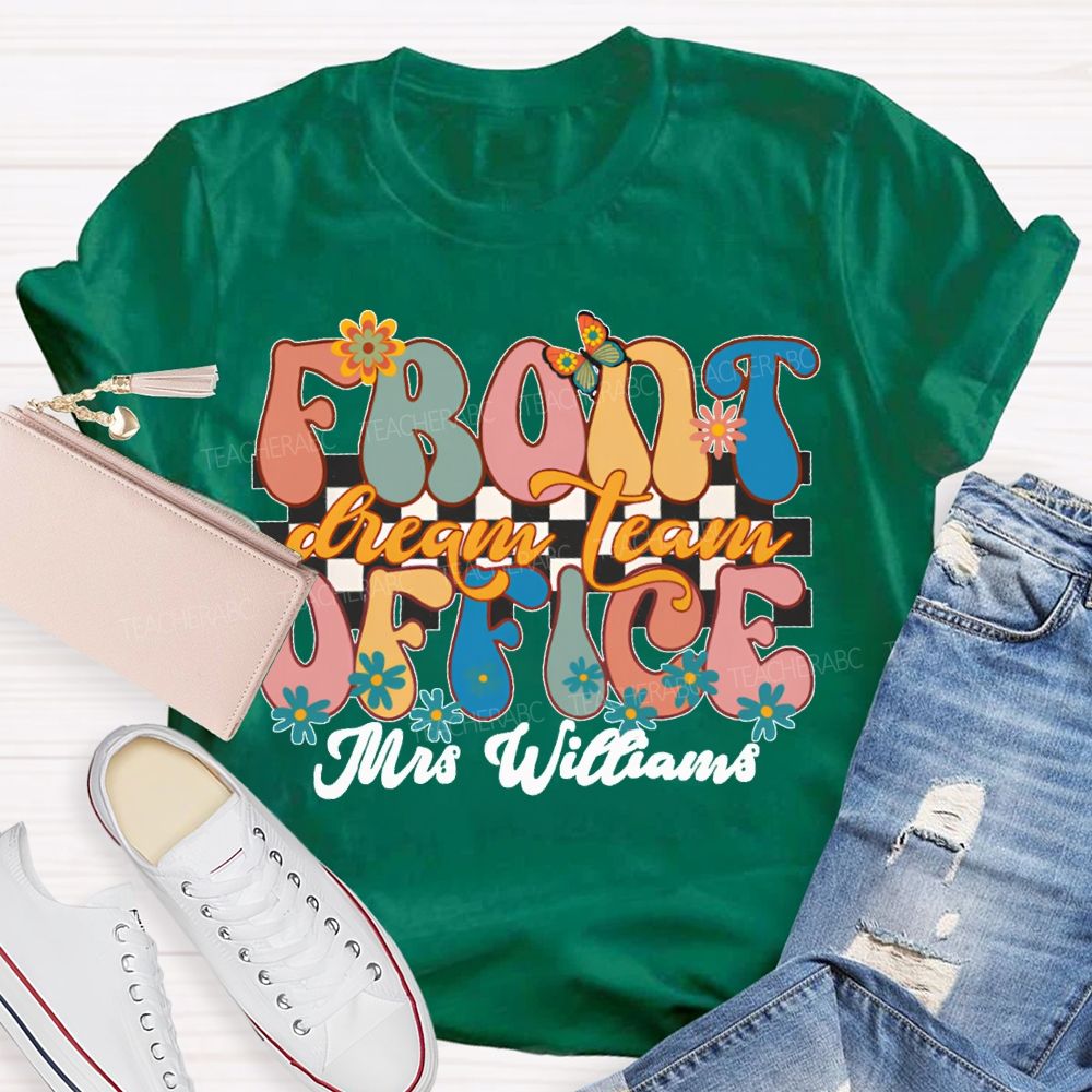 Personalized Name Front Office Dream Team Floral Patterns And Colorful Fonts T-shirt