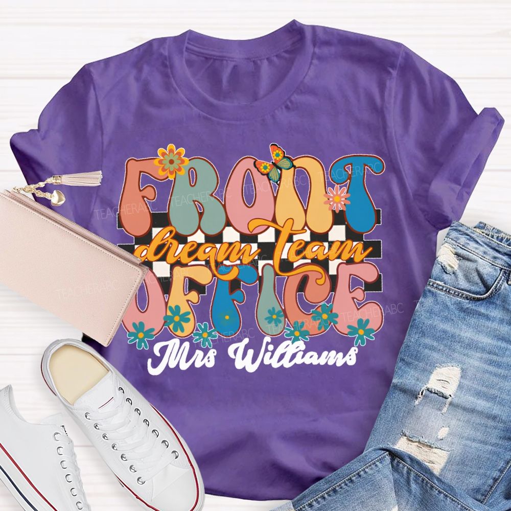 Personalized Name Front Office Dream Team Floral Patterns And Colorful Fonts T-shirt