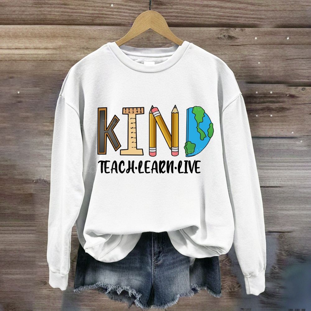 Teach Kind Learn Kind Live Kind T-shirt Sweatshirt