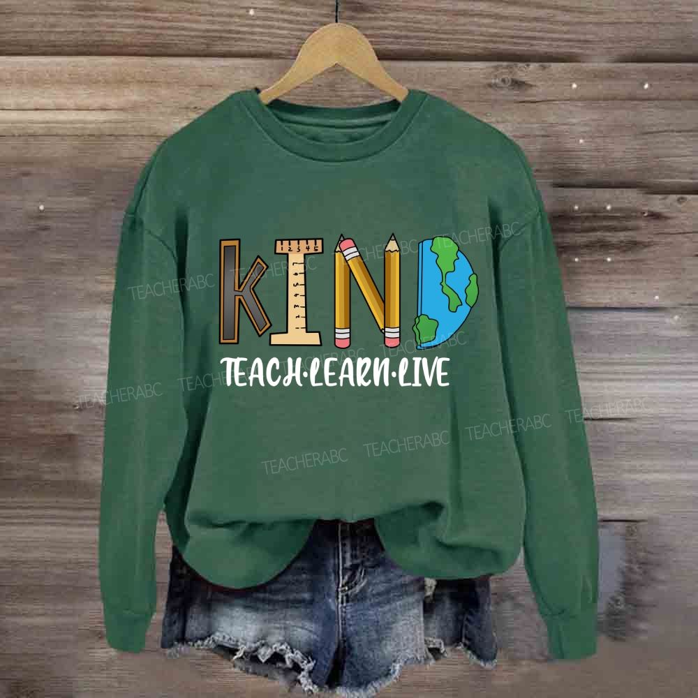 Teach Kind Learn Kind Live Kind T-shirt Sweatshirt