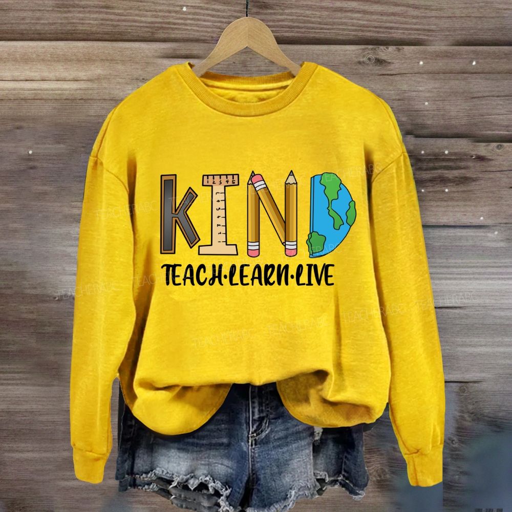 Teach Kind Learn Kind Live Kind T-shirt Sweatshirt