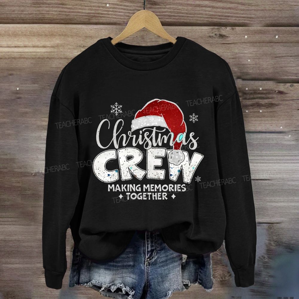 Christmas Crew Making Memories Together Christmas Hat Sweatshirt