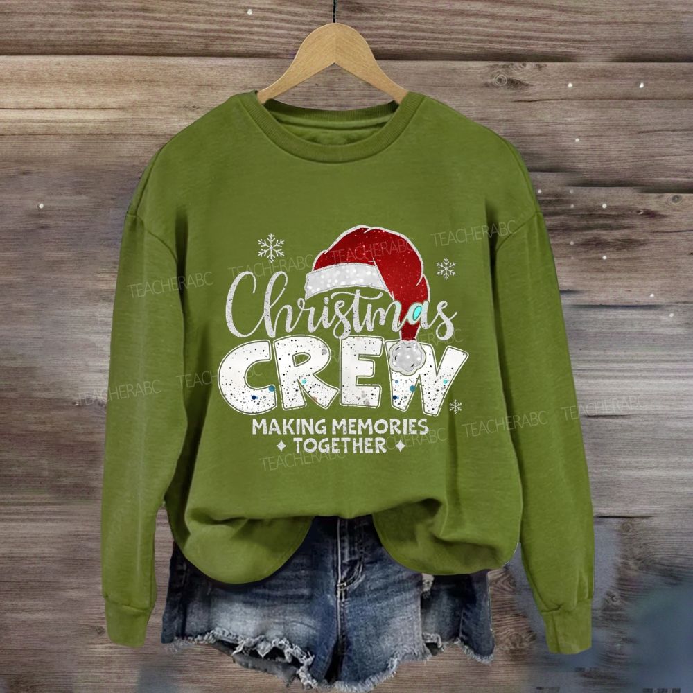 Christmas Crew Making Memories Together Christmas Hat Sweatshirt
