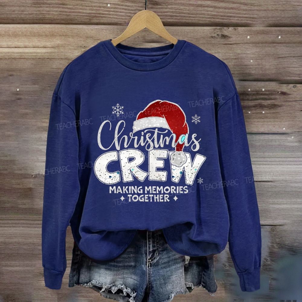 Christmas Crew Making Memories Together Christmas Hat Sweatshirt