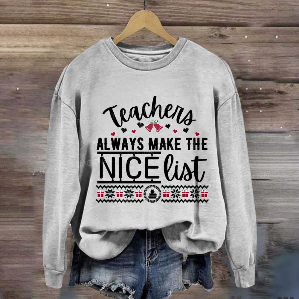 Teaching Always Make The Nice List Sweatshirt