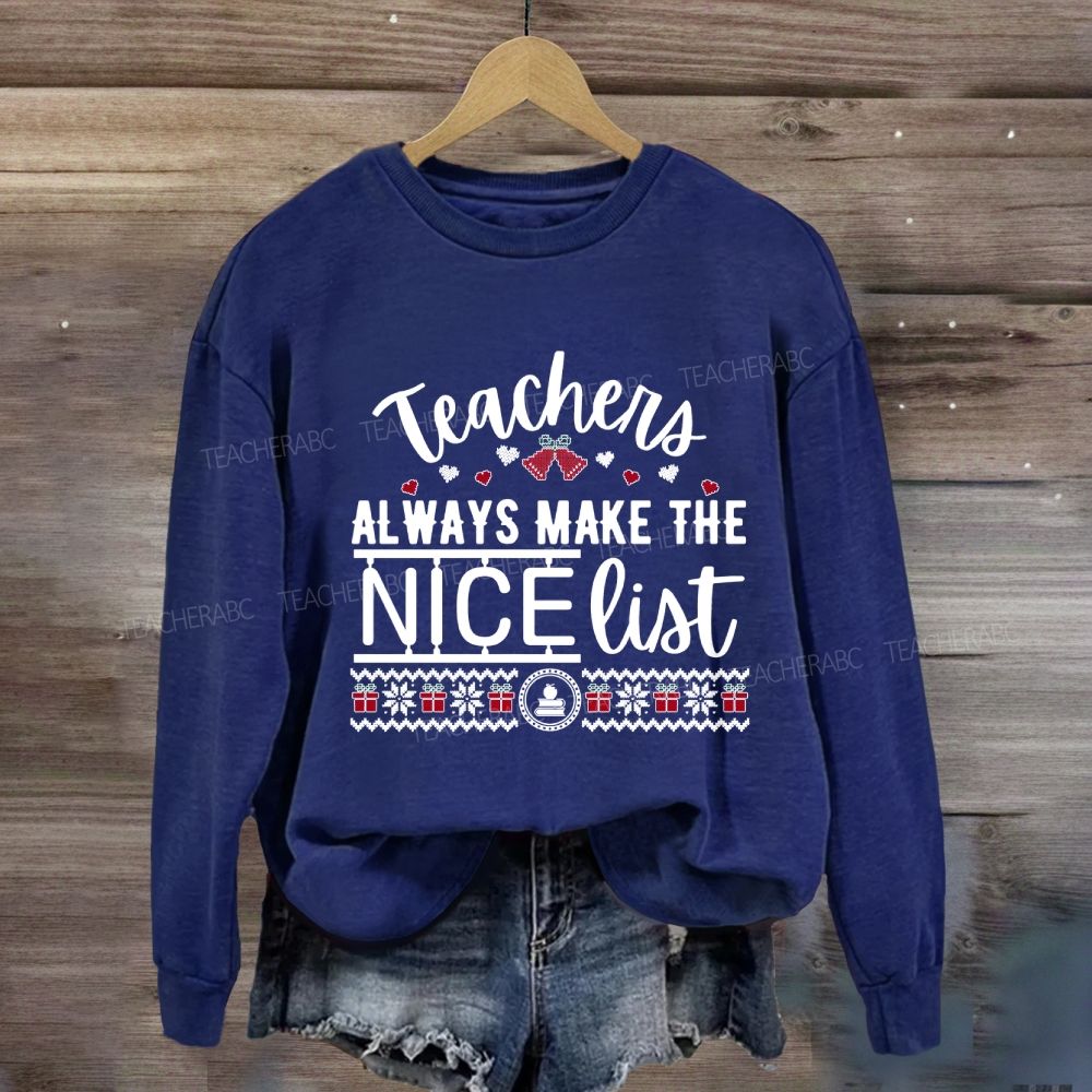 Teaching Always Make The Nice List Sweatshirt