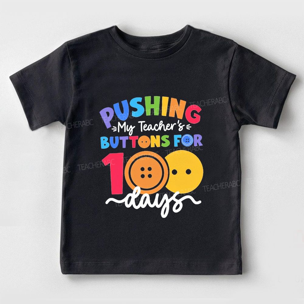 Pushing My Teacher'S Buttons For 100 Days Toddler T-shirts