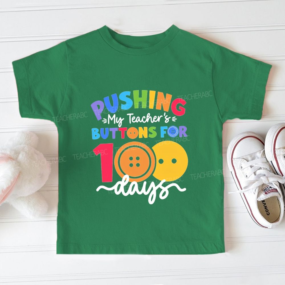 Pushing My Teacher'S Buttons For 100 Days Toddler T-shirts