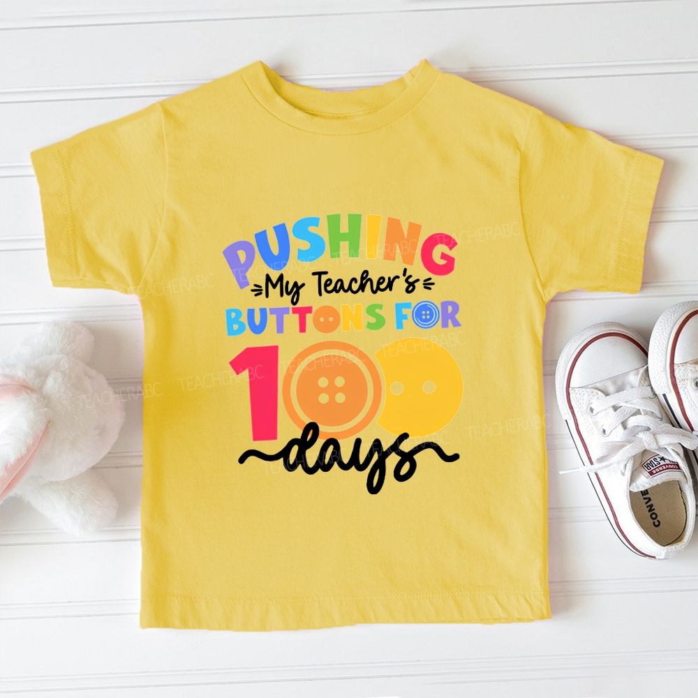Pushing My Teacher'S Buttons For 100 Days Toddler T-shirts