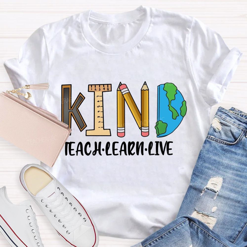 Teach Kind Learn Kind Live Kind T-shirt