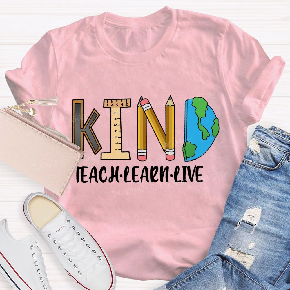 Teach Kind Learn Kind Live Kind T-shirt