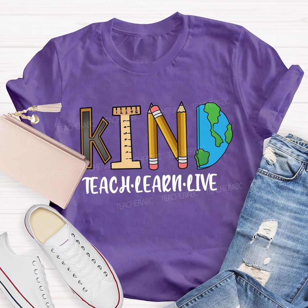 Teach Kind Learn Kind Live Kind T-shirt