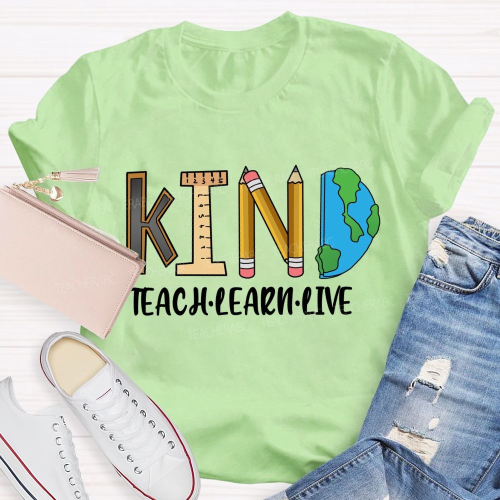 Teach Kind Learn Kind Live Kind T-shirt