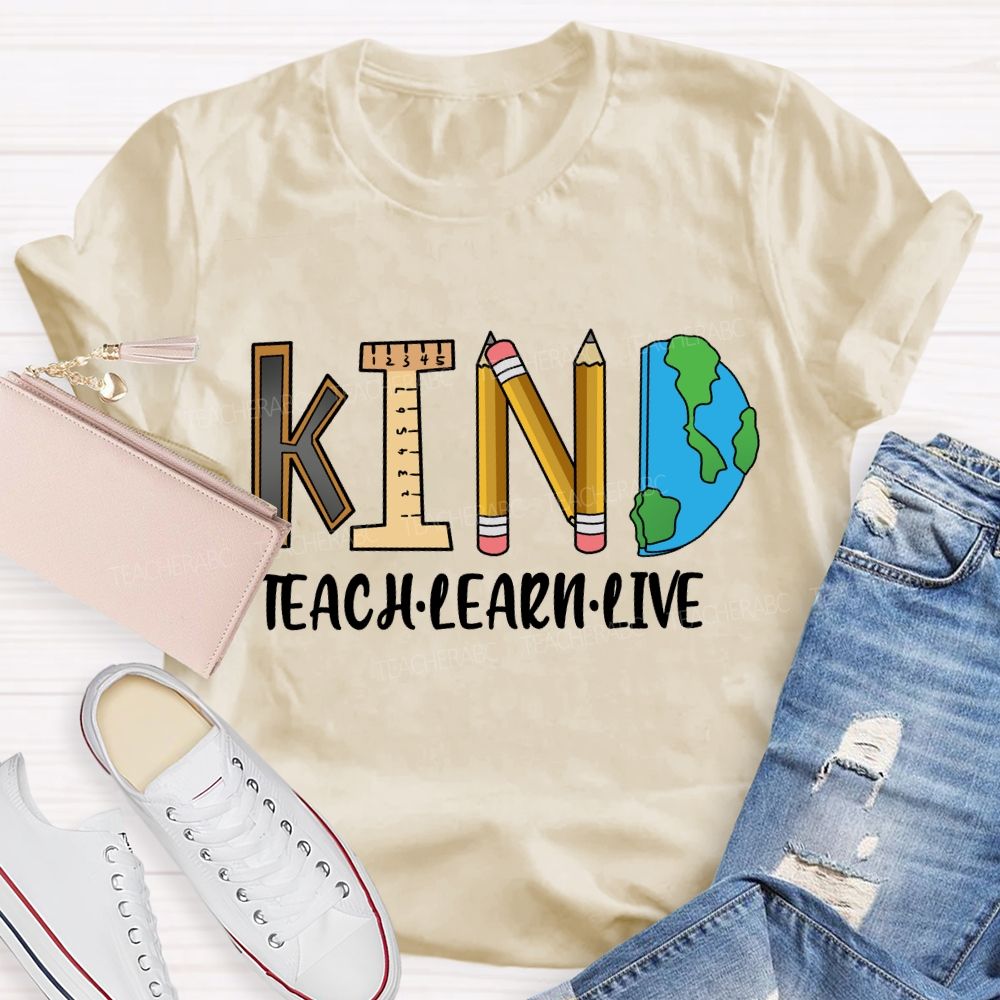 Teach Kind Learn Kind Live Kind T-shirt