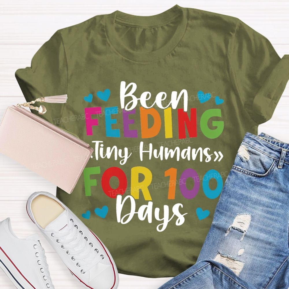 Been Feeding Tiny Humans For 100 Days T-shirt