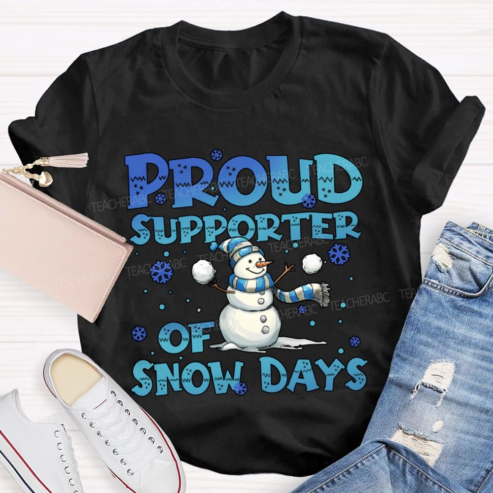 Proud Supporter Of Snow Days Snowman Christmas T-shirt
